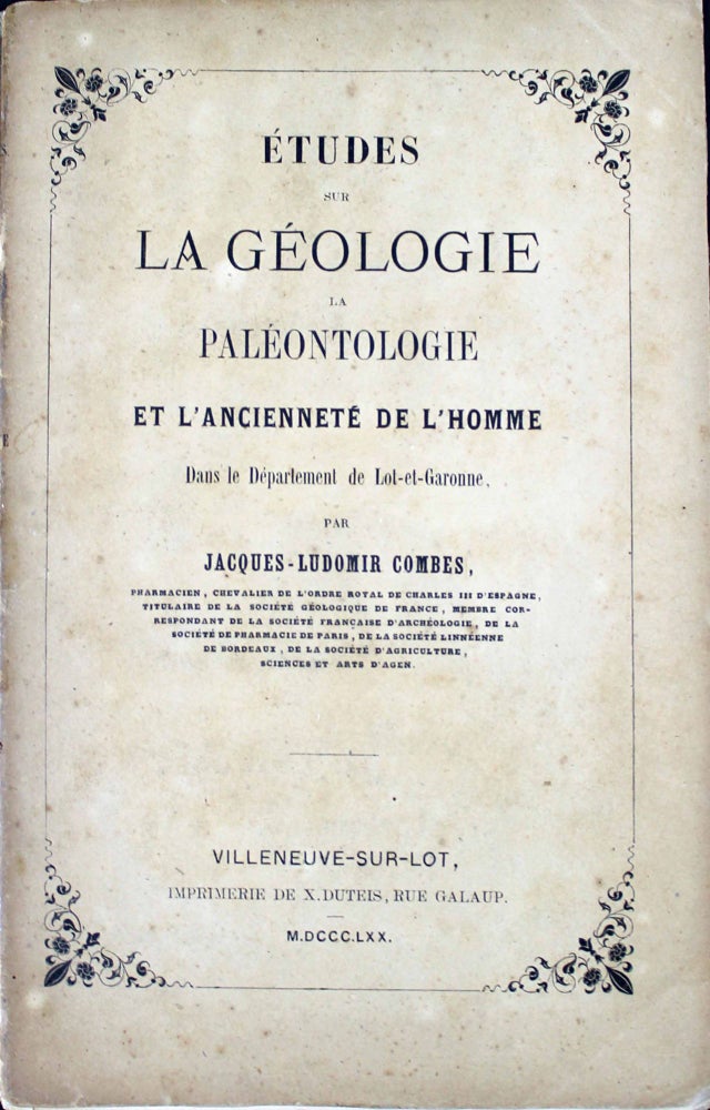 Item #10603 Etudes sur la géologie, la paléontologie et l'ancienneté de l'homme dans le département de Lot-et-Garonne. Jacques-Ludomir COMBES.