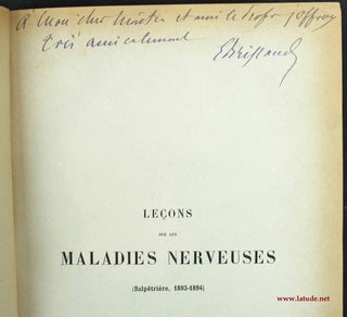 Leçons sur les maladies nerveuses (Salpêtrière, 1893-94). Recueillies et publiées par Henry Meige. [avec :] Leçons sur les maladies nerveuses. Deuxième série (Hôpital Saint-Antoine).