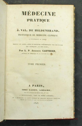 Médecine pratique. Traduit du latin, avec un discours préliminaire sur l'histoire des cliniques et des notes par L.P. Auguste Gauthier.