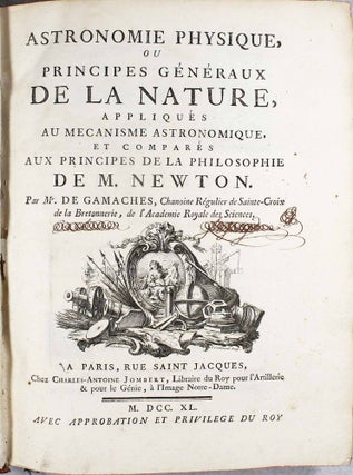 Astronomie physique ou principes généraux de la nature, appliqués au mécanisme astronomique et comparés aux principes de la philosophie de M. Newton.