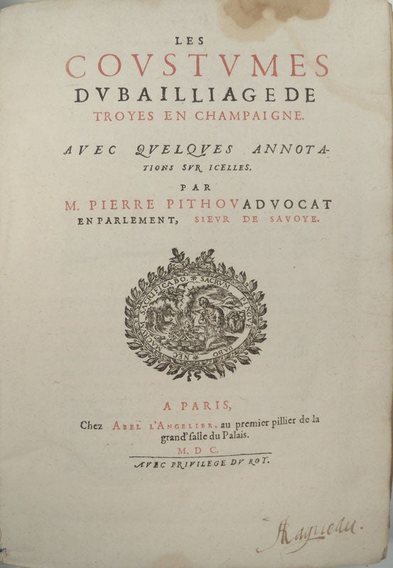 Item #12350 Les Coustumes du bailliage de Troyes en Champaigne. Avec quelques annotations sur icelles. Pierre et François PITHOU.