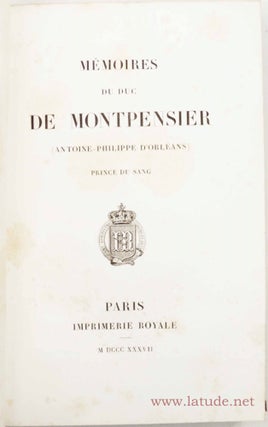 Mémoires du duc de Montpensier (Antoine-Philippe d'Orléans) prince du sang.