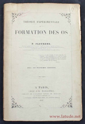 Item #12510 Théorie expérimentale de la formation des os. Pierre FLOURENS