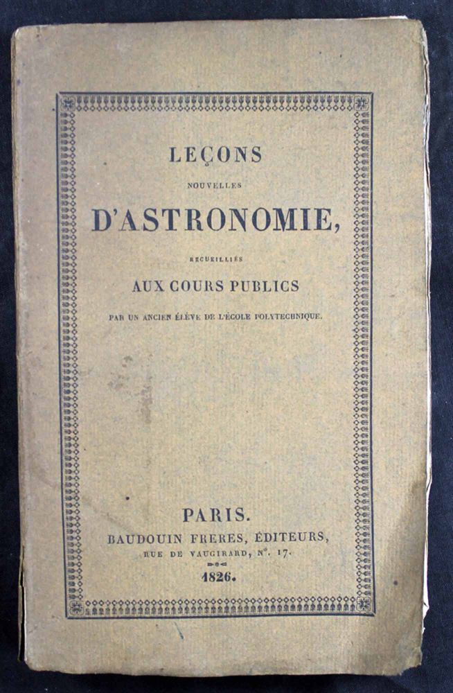 Item #12661 Leçons nouvelles d'astronomie, recueillies aux cours publics par un ancien élève de l'Ecole polytechnique. François ARAGO.