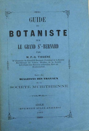 Item #12699 Guide du botaniste sur le Grand-St-Bernard. P. G. TISSIERE