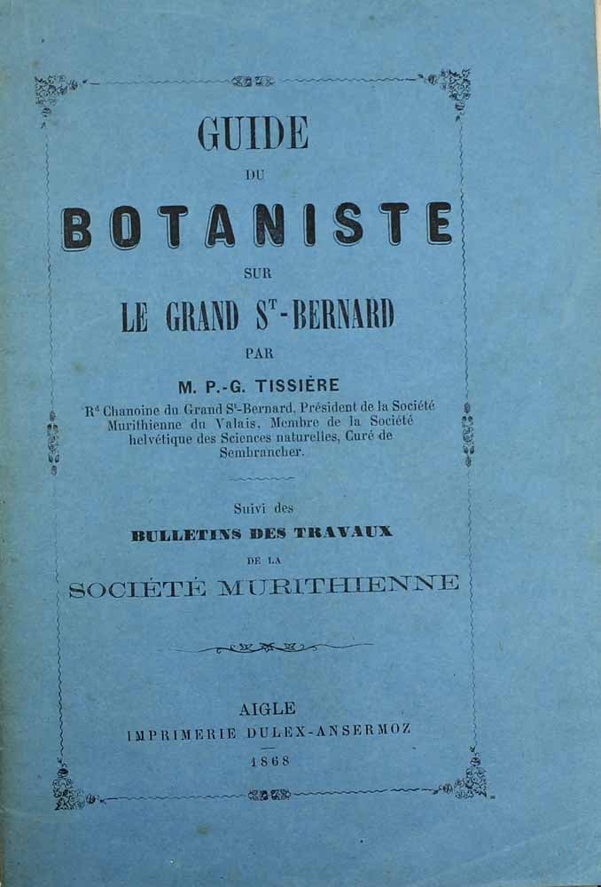 Item #12699 Guide du botaniste sur le Grand-St-Bernard. P. G. TISSIERE.