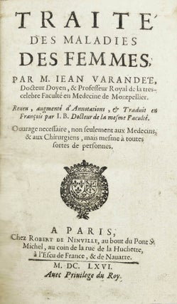 Item #12800 Traité des maladies des femmes, par M. Jean Varandée. Reveu, augmenté...
