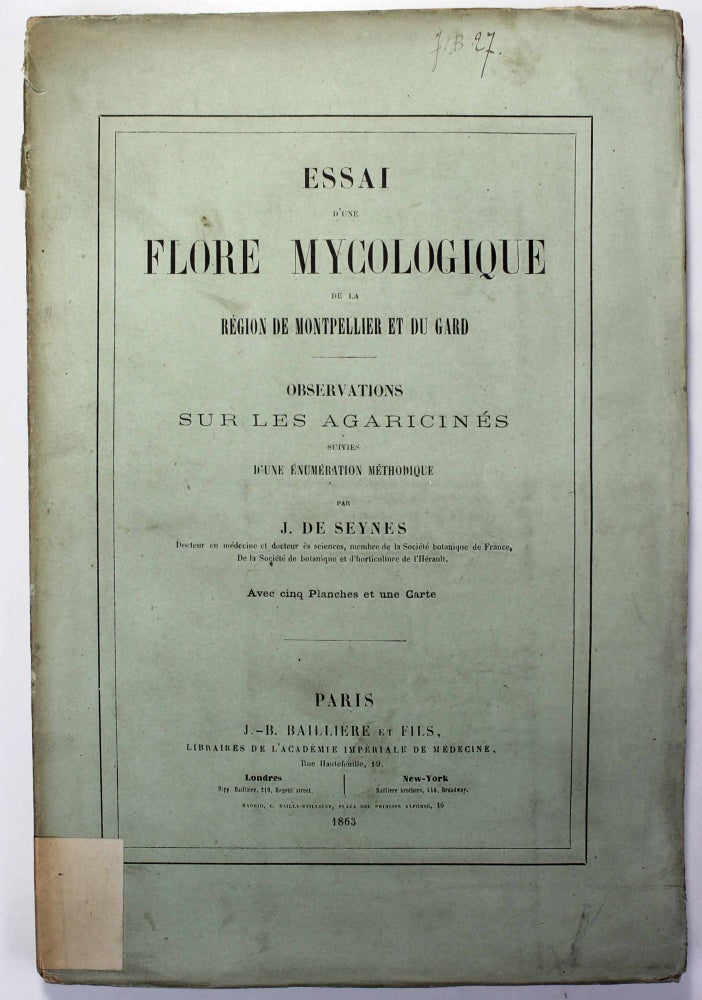 Item #13274 Essai d'une flore mycologique de la région de Montpellier et du Gard. Observations sur les Agaricinés, suivies d'une énumération méthodique. J. de SEYNES.