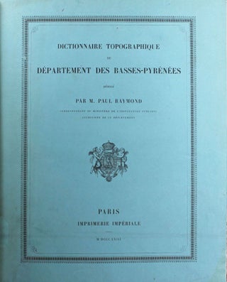 Item #13339 Dictionnaire topographique du département des Basses-Pyrénées. Paul RAYMOND