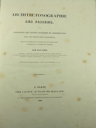 Architectonographie des prisons, ou parallèle des divers systèmes de distribution dont les prisons sont susceptibles, selon le nombre et la nature de leur population, l’étendue et la forme des terrains