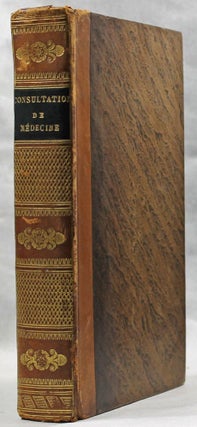 Item #13814 Consultations de médecine, ouvrage posthume. Publié par J. Lordat. Paul-Joseph BARTHEZ