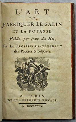 L'art de fabriquer le salin et la potasse, publié par ordre du Roi, par les Régisseurs-Généraux des poudres et salpêtres.