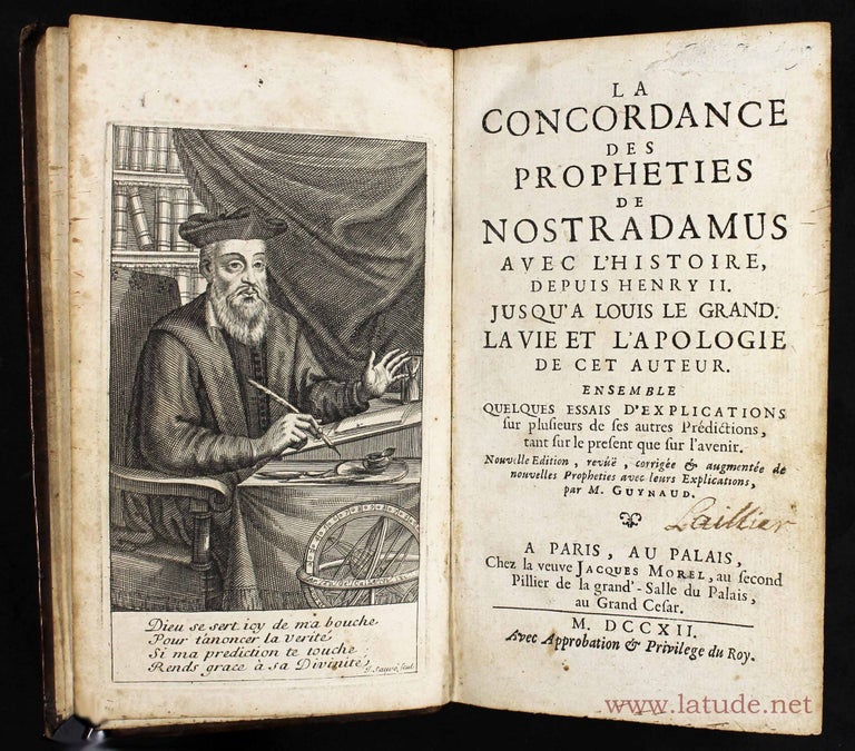 Item #14234 La concordance des prophéties de Nostradamus avec l'histoire depuis Henri II jusqu'à Louis le Grand. La vie et l'apologie de cet auteur. Ensemble quelques essais d'explications sur plusieurs de ses autres prédictions tant sur le présent que sur l'avenir. GUYNAUD, NOSTRADAMUS.