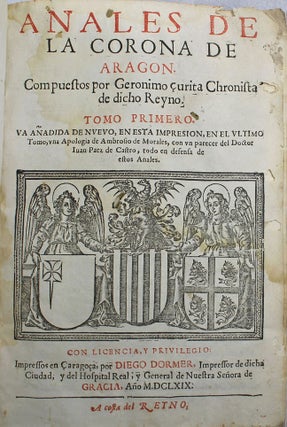 Anales de la Corona de Aragon. Compuestos por Geronimo Curita, chronica de dicho Reyno.