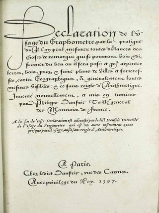 D&eacute;claration et l'usage du Graphom&egrave;tre, par la pratique duquel l'on peut mesurer toutes distances des choses de remarque qui se pourront voir et discerner du lieu o&ugrave; il sera pos&eacute;: et pour arpenter terres, bois, prez et faire plans de villes forteresses, cartes g&eacute;ographiques et g&eacute;n&eacute;ralement toutes mesures visibles: et ce sans reigle d'Arithm&eacute;tique. Invent&eacute; nouvellement et mis en lumi&egrave;re par Philippe Danfrie... A la fin de ceste d&eacute;claration est adjoust&eacute; un trait&eacute; de l'usage du trigom&egrave;tre.