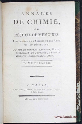 Annales de chimie, ou recueil de mémoires concernant la chimie et les arts qui en dependent. Par MM. de Morveau, Lavoisier, Monge, Berthollet, De Fourcroy, le baron de Dietrich, Hassenfratz & Adet.