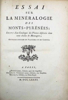 Essai sur la minéralogie des Monts-Pyrénées; suivi d'un catalogue des plantes observées dans cette chaîne de montagnes; ouvrage enrichi de planches et de cartes.