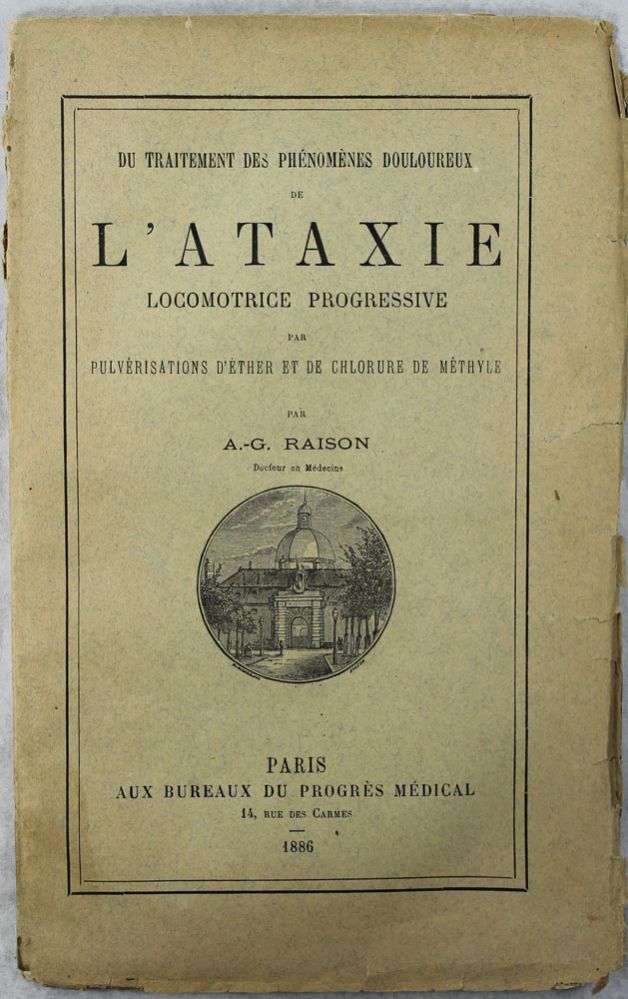 Item #14606 Du traitement des phénomènes douloureux de l'ataxie locomotrice progressive par pulvérisations d'éther et de chlorure de méthyle. Alexandre-Gustave RAISON.