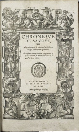 Chronique de Savoye. Exctraite pour la pluspart de l'histoire de M. Guillaume Paradin. Troisième édition, enrichie & augmentée en divers endroits & continuée jusqu'à la paix de l'an 1601.