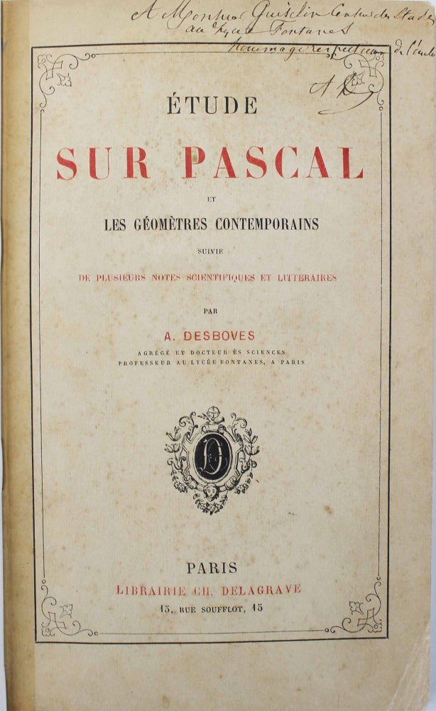 Item #14764 Etude sur Pascal et les géomètres contemporains, suivie de plusieurs notes scientifiques et littéraires. A. DESBOVES, Blaise, PASCAL.