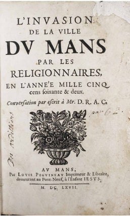 L'invasion de la ville du Mans par les religionnaires en l'année mille cinq cens soixante et deux. Conversation par escrit à Mr D.R.A.C.