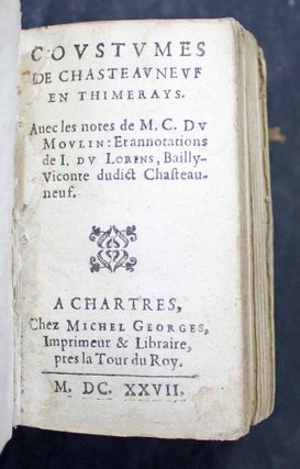 Coustumes de Chasteauneuf en Thimerays. Avec les notes de M. C. Du Moulin: et annotations de J. Du Lorens.