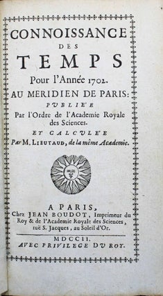 La connaissance des temps pour l'année 1702 au méridien de Paris, publiée par l'ordre de l'Académie royale des sciences.