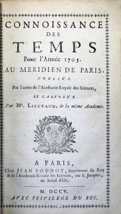 La connaissance des temps pour l'année 1705 au méridien de Paris, publiée par l'ordre de l'Académie royale des sciences.