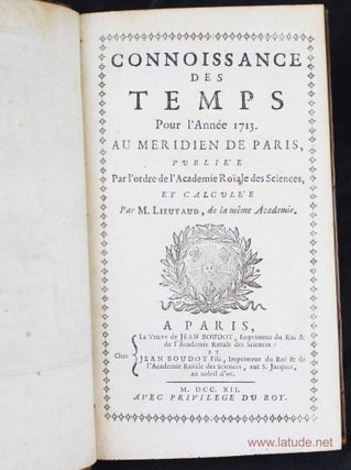 La connaissance des temps pour l'année 1713 au méridien de Paris, publiée par l'ordre de l'Académie royale des sciences.