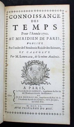 La connaissance des temps pour l'année 1710 au méridien de Paris, publiée par l'ordre de l'Académie royale des sciences.