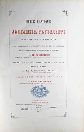 Guide pratique du jardinier paysagiste. Album de 24 plans coloriés sur la composition et l'ornementation des jardins d'agrément à l'usage des amateurs, propriétaires et architectes, accompagnés d'une explication très détaillée. Précédé d'une introduction générale de M. Charles Naudin.