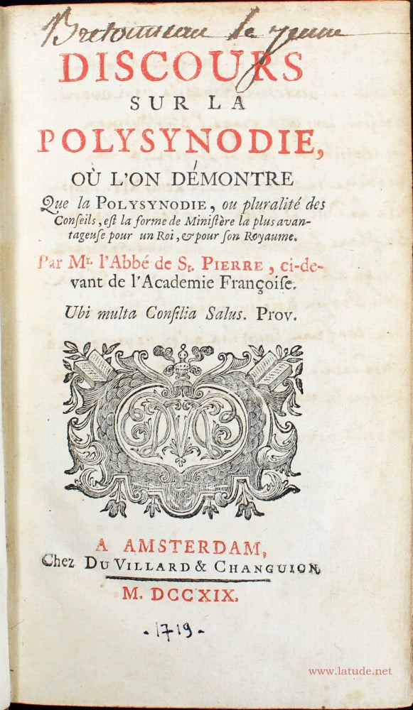 Item #15621 Discours sur la polysynodie, où l'on démontre que la polysynodie, ou pluralité des conseils, est la forme la plus avantageuse pour un Roi, et pour son royaume. Charles-Irénée CASTEL DE SAINT-PIERRE.