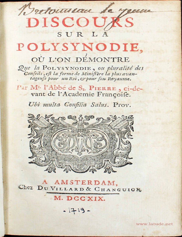 Item #15621 Discours sur la polysynodie, o&ugrave; l'on d&eacute;montre que la polysynodie, ou pluralit&eacute; des conseils, est la forme la plus avantageuse pour un Roi, et pour son royaume. Charles-Ir&eacute;n&eacute;e CASTEL DE SAINT-PIERRE.