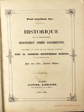 Historique de la d&eacute;couverte improprement nomm&eacute;e Daguerr&eacute;otype, pr&eacute;c&eacute;d&eacute;e d'une notice. Isidore NIEPCE.