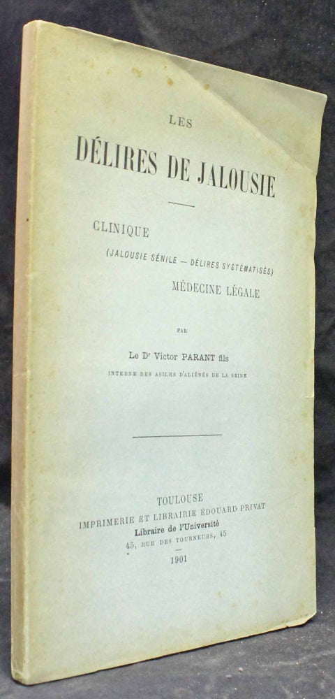 Item #15775 Les délires de jalousie. Clinique. (jalousie sénile - délires sytématisés). Médecine légale. Victor PARANT.