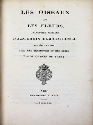 Les oiseaux et les fleurs, allégories morales d'Azz-Eddin Elmocaddessi, publiées en arabe, avec une traduction et des notes, par M. Garcin de Tassy.