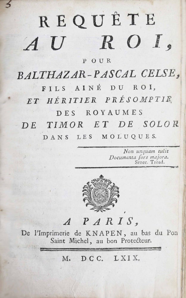 Item #15908 Requête au Roi pour Balthazar-Pascal Celse, fils aîné du Roy et héritier présomptif des Royaumes de Timor et de Solor dans les Moluques. Balthazar Pascal CELSE.