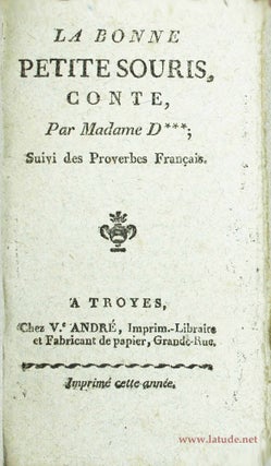 Item #16144 La Bonne petite souris, conte. Par Madame D*** ; Suivi des Proverbes français....