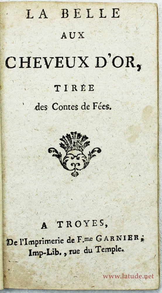 Item #16212 La belle aux cheveux d’or, tirée des Contes de Fées. Marie Catherine D'AULNOY.
