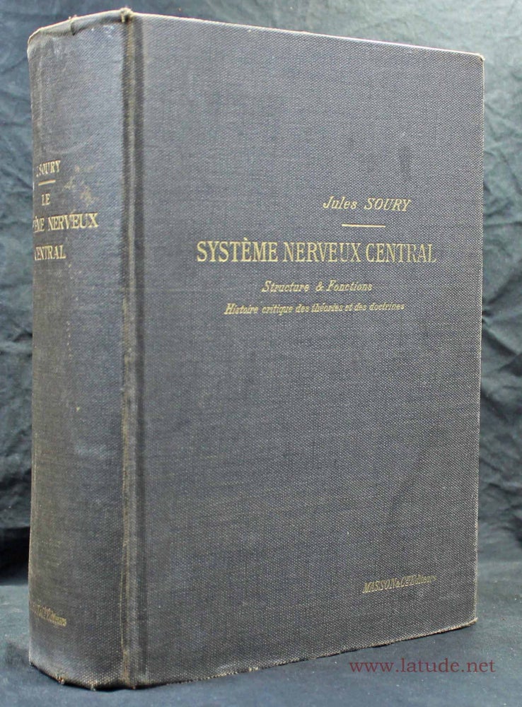 Item #16295 Le système nerveux central, structures et fonctions, histoire critique des théories et des doctrines. Jules SOURY.
