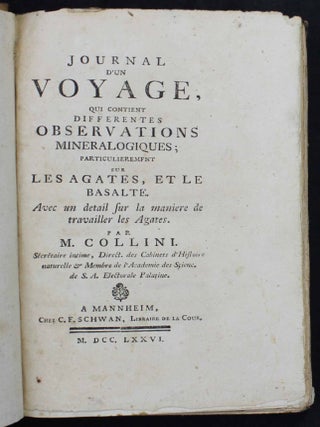 Journal d'un voyage qui contient diff&eacute;rentes observations min&eacute;ralogiques; particuli&egrave;rement sur les agates et le basalte. Avec un d&eacute;tail sur la mani&egrave;re de travailler les agates.