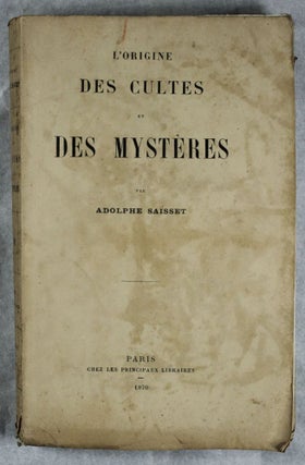 Item #1636 L'origine des cultes et des mystères. Adolphe SAISSET