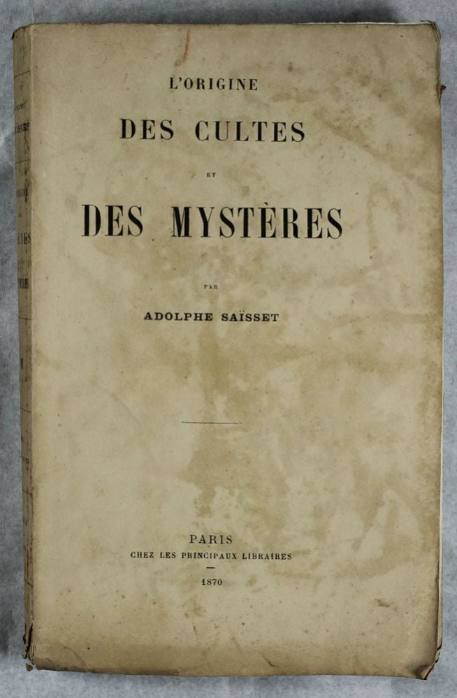 Item #1636 L'origine des cultes et des mystères. Adolphe SAISSET.