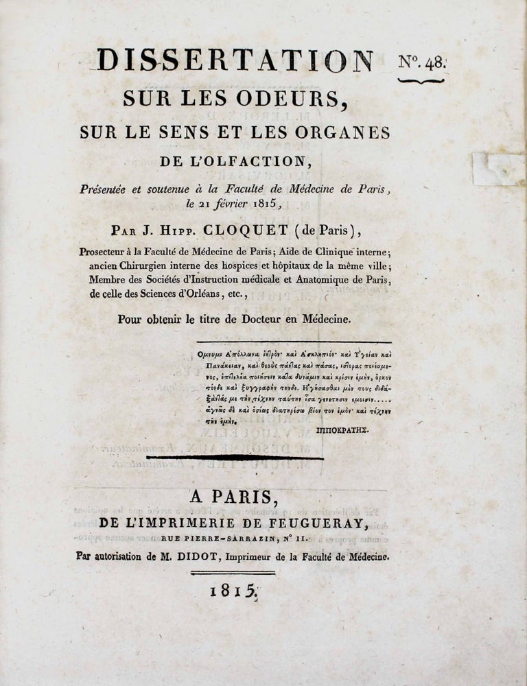 Item #16375 Dissertation sur les odeurs, sur le sens et les organes de l'olfaction. Pr&eacute;sent&eacute;e et soutenue &agrave; la Facult&eacute; de M&eacute;decine de Paris, le 21 f&eacute;vrier 1815. Jules Hippolyte CLOQUET.