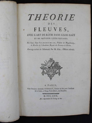 Th&eacute;orie des fleuves, avec l'art de batir dans leurs eaux et de pr&eacute;venir leurs ravages.