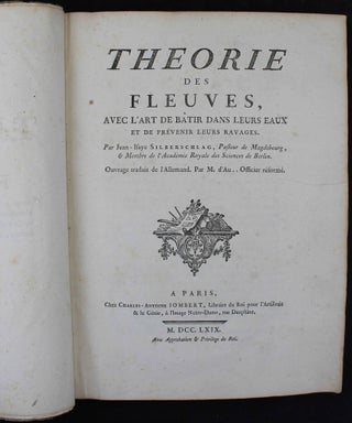 Théorie des fleuves, avec l'art de batir dans leurs eaux et de prévenir leurs ravages.