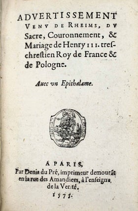 Item #16664 Advertissement venu de Rheims du sacre, couronnement et mariage de Henry III , très...