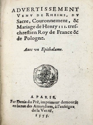 Item #16664 Advertissement venu de Rheims du sacre, couronnement et mariage de Henry III , tr&egrave;s...