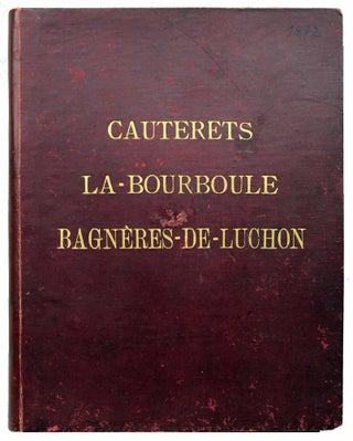 Cauterets - La Bourboule - Bagnères de Luchon.