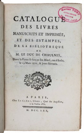 Catalogue des livres, manuscrits et imprimés, et des estampes de la Bibliothèque de M. le Duc de Chaulnes, dont la vente se fera en son hôtel, rue d'Enfer le 19 Mars 1770, & jours suivants.